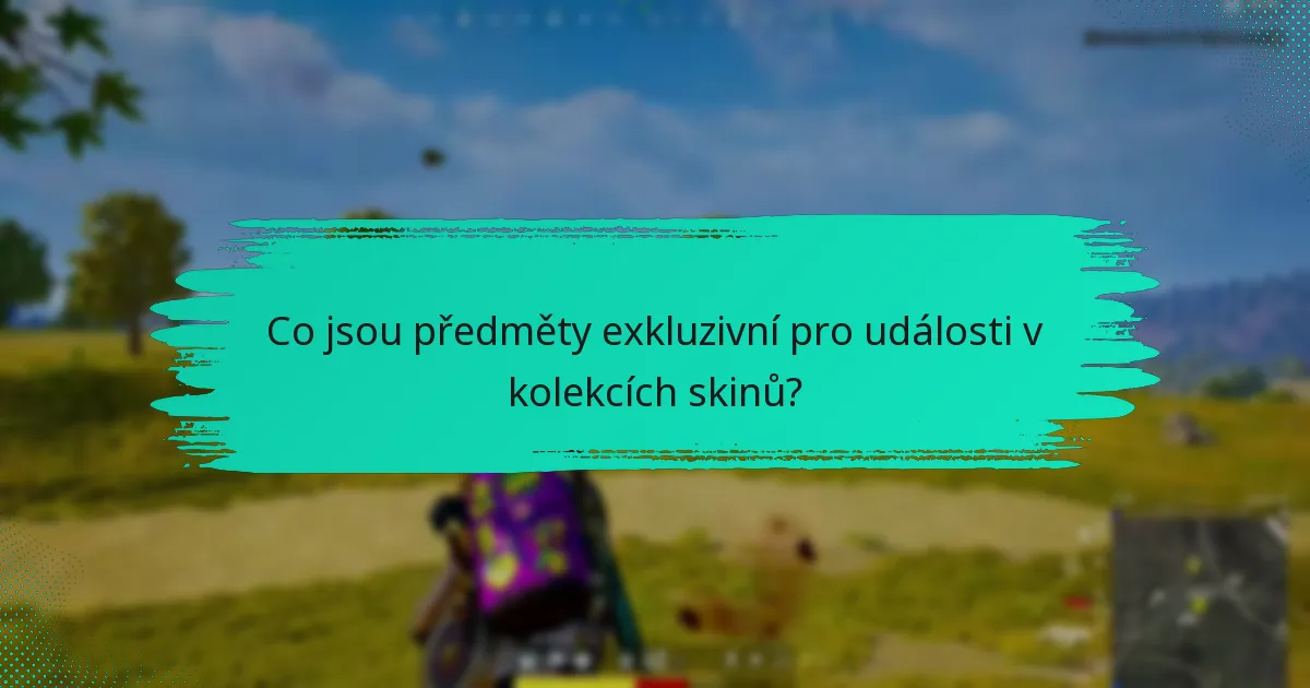 Co jsou předměty exkluzivní pro události v kolekcích skinů?
