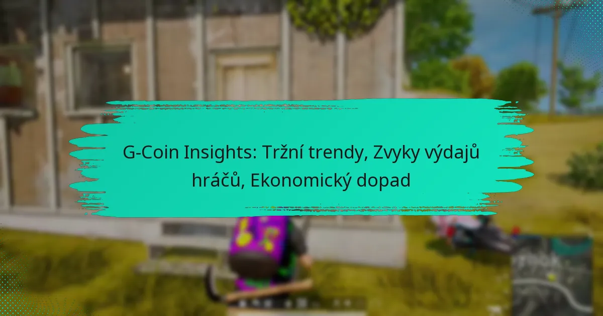 G-Coin Insights: Tržní trendy, Zvyky výdajů hráčů, Ekonomický dopad