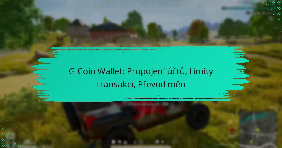 G-Coin Wallet: Propojení účtů, Limity transakcí, Převod měn
