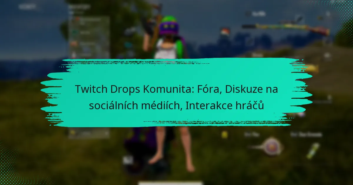 Twitch Drops Komunita: Fóra, Diskuze na sociálních médiích, Interakce hráčů