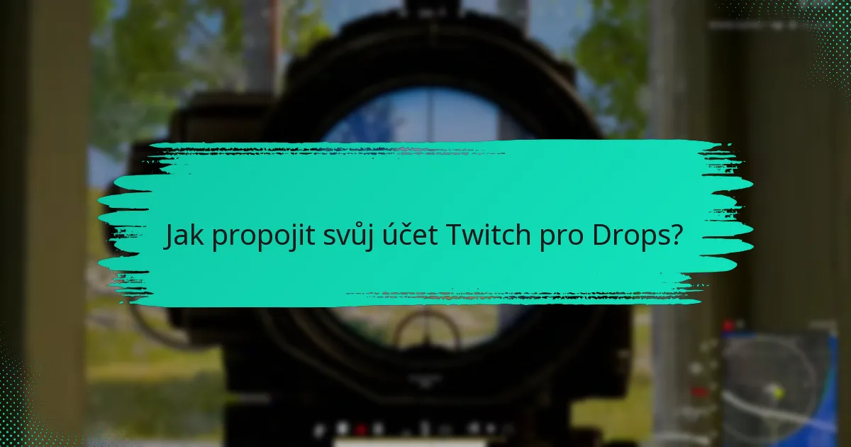 Kde najít podporu pro Twitch Drops?