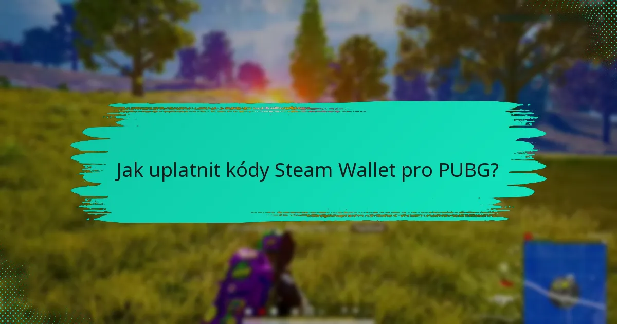 Jaké jsou platnosti kódů Steam Wallet?