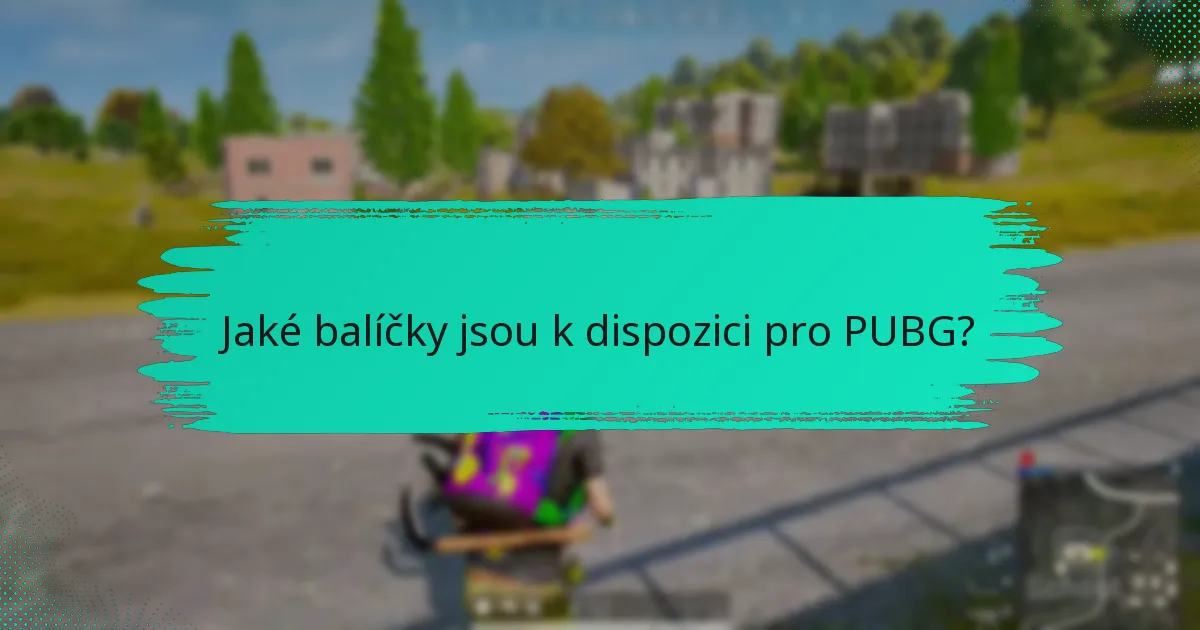 Jaké balíčky jsou k dispozici pro PUBG?