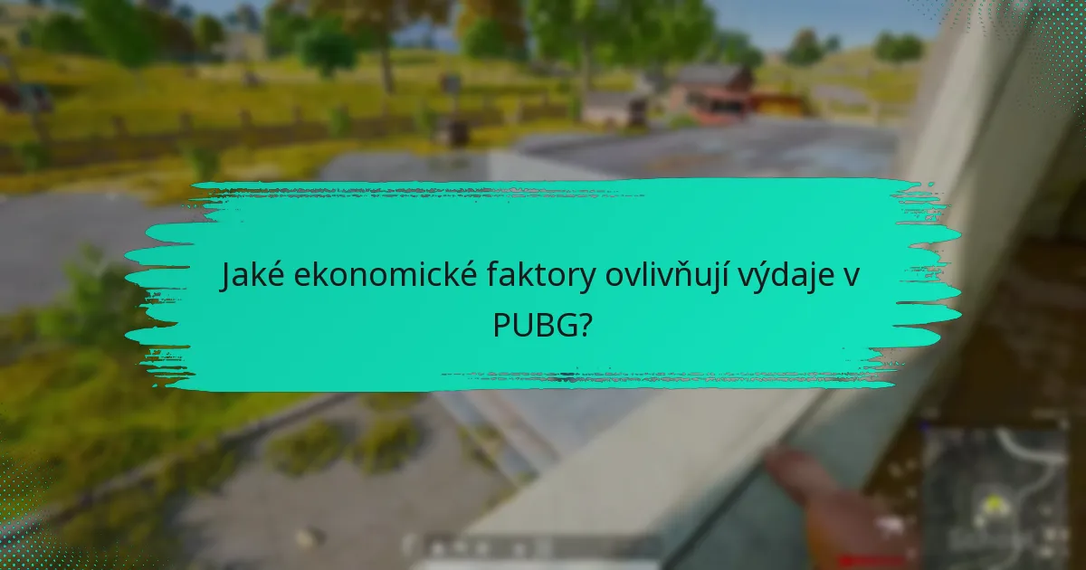 Jaké ekonomické faktory ovlivňují výdaje v PUBG?