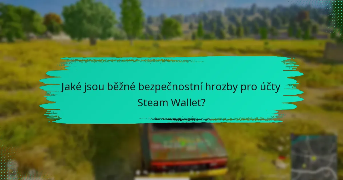 Jaké kroky bych měl podniknout, pokud je můj účet Steam Wallet kompromitován?