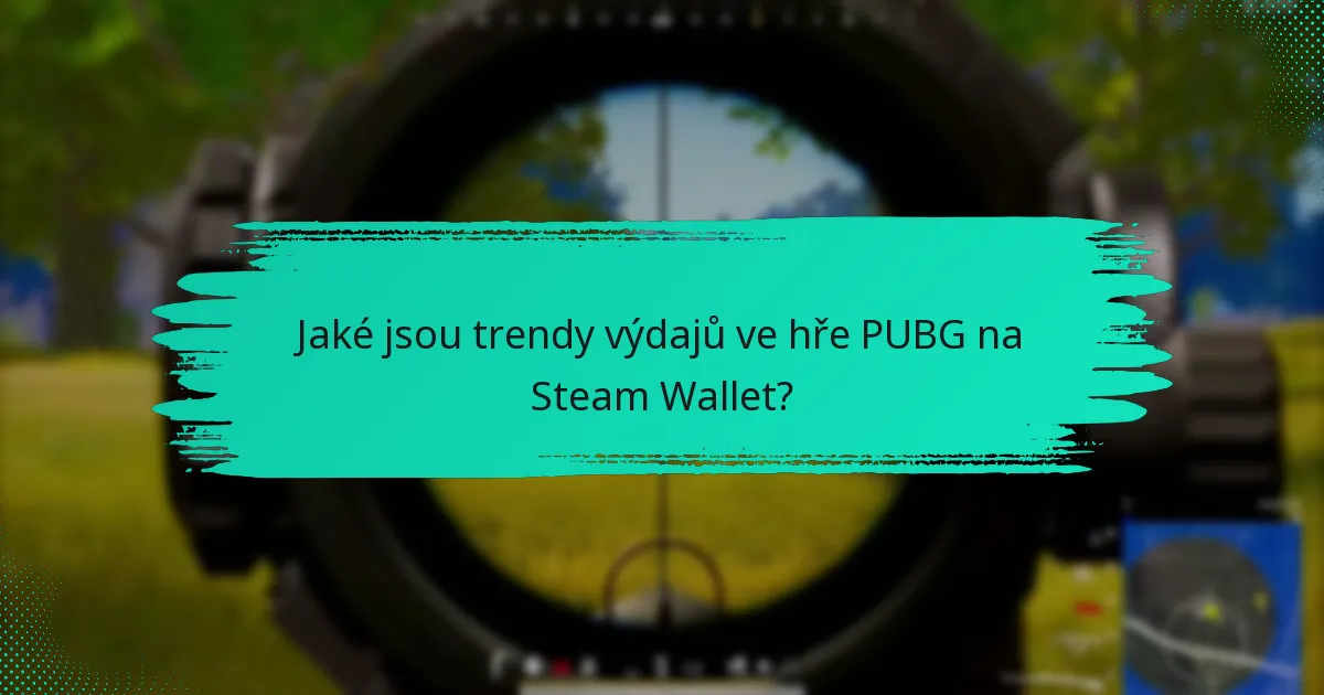 Jak se výdaje v PUBG srovnávají s jinými hrami na Steamu?