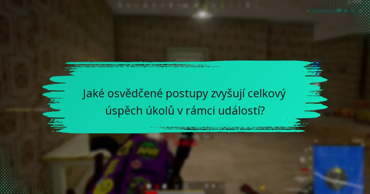 Jaké osvědčené postupy zvyšují celkový úspěch úkolů v rámci událostí?