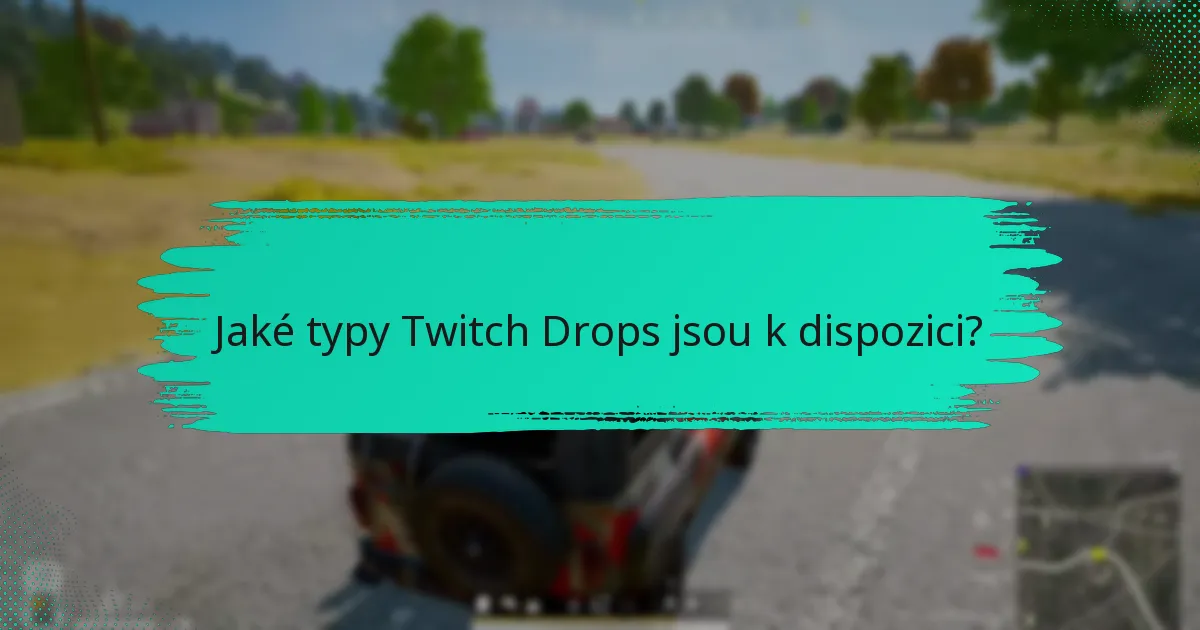 Jaké typy Twitch Drops jsou k dispozici?